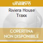 Riviera House Traxx cd musicale di RIVIERA HOUSE TRAXX