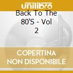 Back To The 80'S - Vol 2 cd