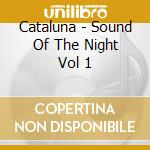 Cataluna - Sound Of The Night Vol 1 cd