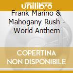 Frank Marino & Mahogany Rush - World Anthem cd