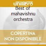 Best of mahavishnu orchestra cd musicale di Orchestra Mahavishnu
