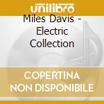 Miles Davis - Electric Collection cd musicale di Miles Davis