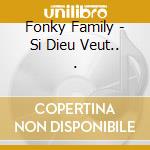 Fonky Family - Si Dieu Veut.. . cd musicale di Family Fonky