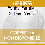 Fonky Family - Si Dieu Veut.. . cd