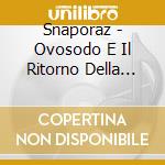 Snaporaz - Ovosodo E Il Ritorno Della Micronite cd