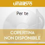 Per te cd