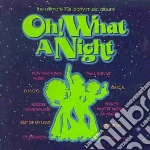 Oh What A Night / Various cd