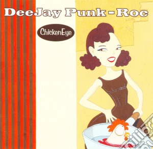 Deejay Punk-Roc - Chickeneye cd musicale di DEEJAY PUNK ROC
