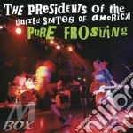 President Of The United States Of America (The) - Pure Froswing cd