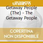 Getaway People (The) - The Getaway People cd musicale di Getaway People (The)