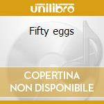 Fifty eggs cd musicale di Dan Bern