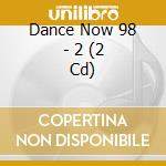 Dance Now 98 - 2 (2 Cd) cd