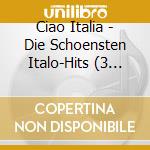Ciao Italia - Die Schoensten Italo-Hits (3 Cd) cd