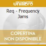 Req - Frequency Jams cd