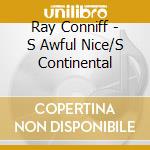 Ray Conniff - S Awful Nice/S Continental cd