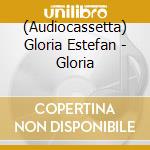 (Audiocassetta) Gloria Estefan - Gloria cd musicale di Gloria Estefan