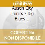 Austin City Limits - Big Blues Extravaganza! cd