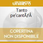 Tanto pe'cantÃƒÂ  cd