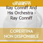 Ray Conniff And His Orchestra - Ray Conniff cd