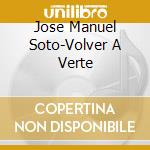 Jose Manuel Soto-Volver A Verte cd
