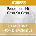 Penelope - Mi Casa Su Casa cd