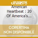 American Heartbeat : 20 Of America's Finest Rock Songs / Various cd