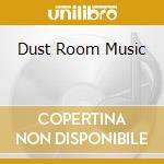 Dust Room Music cd