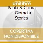 Paola & Chiara - Giornata Storica cd