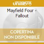 Mayfield Four - Fallout cd musicale di The Mayfield four