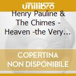 Henry Pauline & The Chimes - Heaven -the Very Best cd