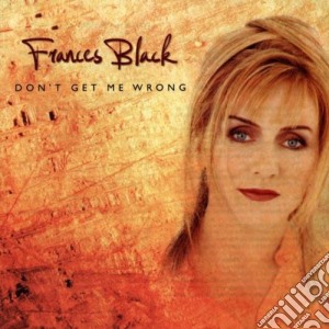 Frances Black - Don'T Get Me Wrong cd musicale di Frances Black