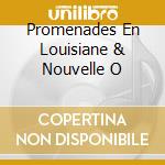 Promenades En Louisiane & Nouvelle O cd
