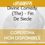 Divine Comedy (The) - Fin De Siecle cd musicale di Comedy Divine