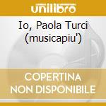 Io, Paola Turci (musicapiu') cd