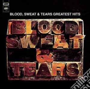 Blood, Sweat & Tears - Greatest Hits cd musicale di Sweat & tears Blood