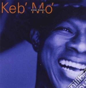Keb' Mo' - Slow Down cd musicale di Mo' Keb'