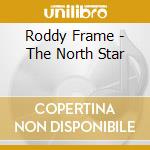 Roddy Frame - The North Star cd musicale di Roddy Frame