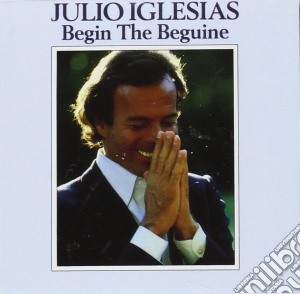 Julio Iglesias - Begin The Beguine cd musicale di Julio Iglesias