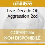 Live Decade Of Aggression 2cd cd
