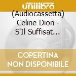 (Audiocassetta) Celine Dion - S'Il Suffisat D'Aimer cd