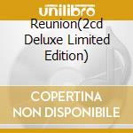 Reunion(2cd Deluxe Limited Edition)