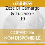 Zeze Di Camargo & Luciano -  19 cd musicale di Di Camargo Zeze & Luciano