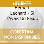 Herbert Leonard - Si J'Avais Un Peu D'Orgeuil cd