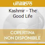 Kashmir - The Good Life cd