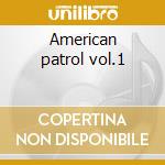 American patrol vol.1 cd musicale di Glenn Miller