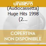(Audiocassetta) Huge Hits 1998 (2 Audiocassette) cd