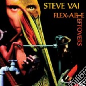 Steve Vai - Flexiable Leftlovers cd musicale di Steve Vai
