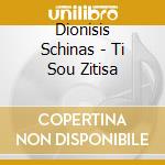 Dionisis Schinas - Ti Sou Zitisa cd musicale di Dionisis Schinas