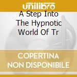 A Step Into The Hypnotic World Of Tr cd