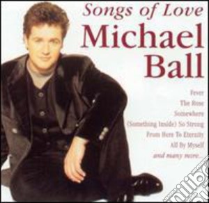 Michael Ball - Songs Of Love cd musicale di Michael Ball